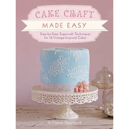 Cake Craft Made Easy - Fiona Pierce