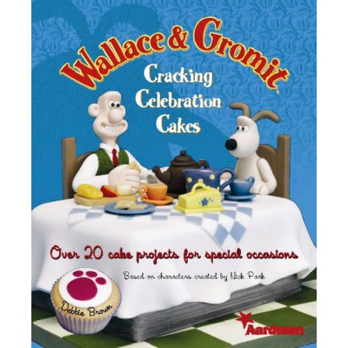 Wallace & Gromit: Knackige Feierkuchen - Debbie Brown